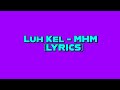 Luh Kel - MHM (LYRICS)