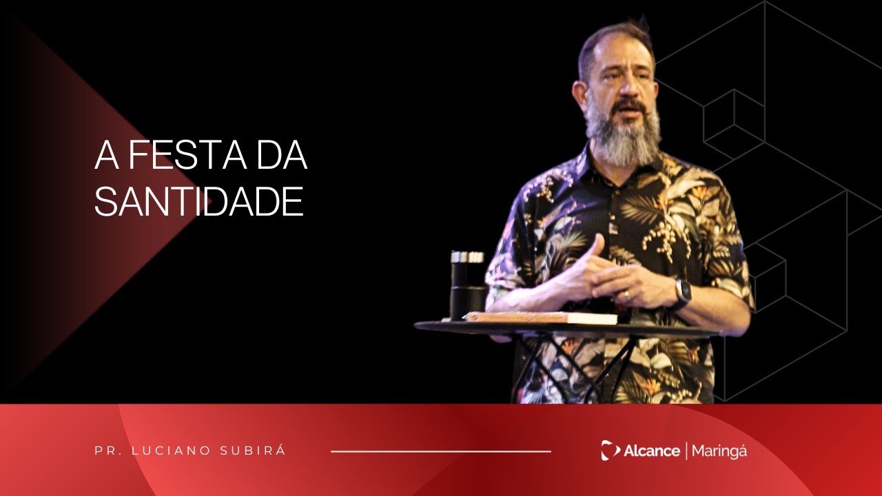 A festa da santidade - Pr. Luciano Subirá