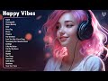 Happy Vibes🌻Songs to boost your mood - Best Tiktok Hits for a positive morning