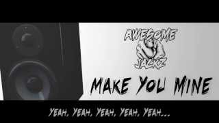 Awesome Jackz - Make you mine (with Lyrics)