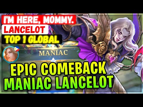 MANIAC !! Epic Comeback Lancelot [ Top 1 Global Lancelot ] I'm here, mommy. - Mobile Legends Build