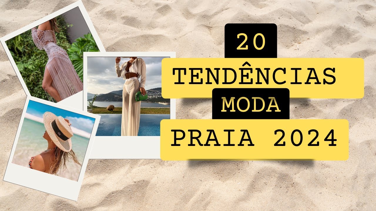 MODA PRAIA 2024 - 20 TENDÊNCIAS para você ARRASAR neste VERÃO