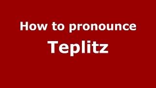 How to pronounce Teplitz
