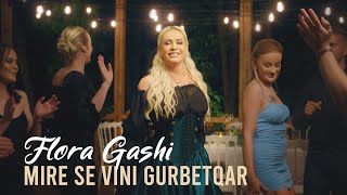 Flora Gashi - Mire Se Vini Gurbetqar