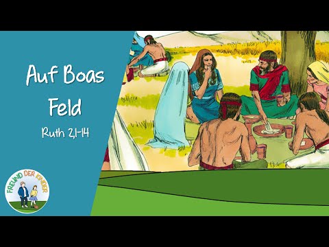 Auf Boas Feld (Ruth 2,1-14) | Freund der Kinder | Folge 11