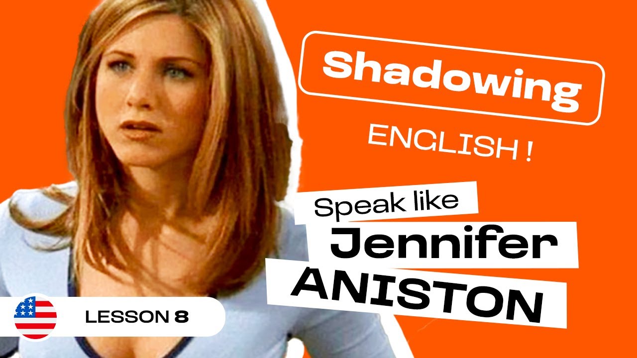 Shadowing English with Jennifer ANISTON in FRIENDS | American accent (lesson #8)