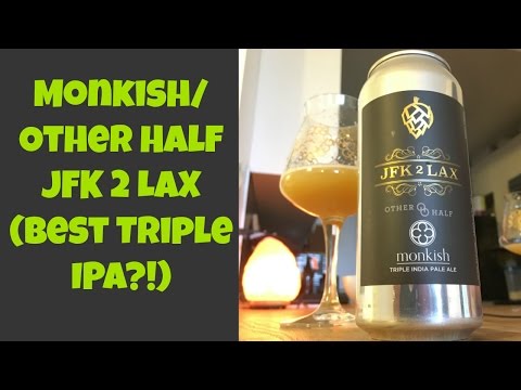 Monkish/Other Half JFK 2 LAX (BEST TRIPLE IPA?!) Review - Ep. #987