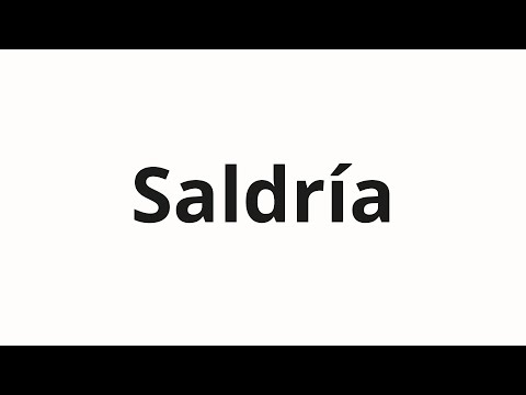 How to pronounce Saldría