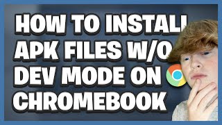 How To Install .APK FILES ON CHROMEBOOK Without Dev Mode In 2022!