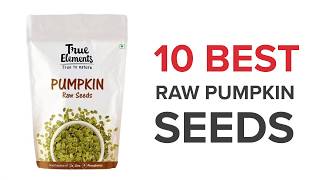10 Best Raw Pumpkin Seeds in India with Price