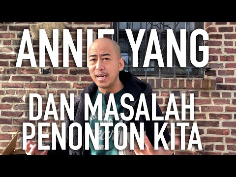 ANNIE YANG & MASALAH PENONTON KITA
