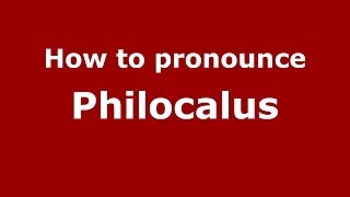How to pronounce Philocalus