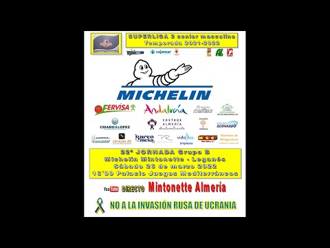 SM2, JORNADA 22. MICHELIN MINTONETTE ALMERIA - CV LEGANES
