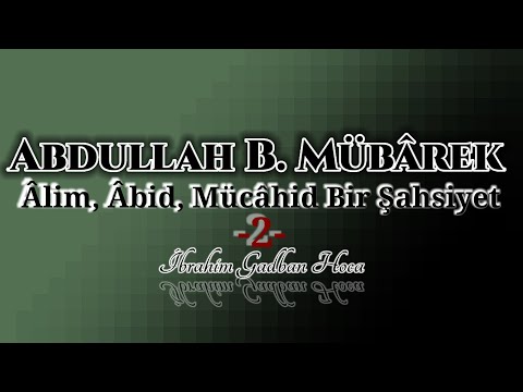 Abdullah İbn-i Mubarek'in Hayatı - 2 -