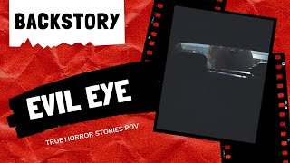 True Horror Stories - Evil Eye (Backstory)