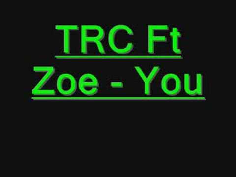 TRC Ft Zoe - You