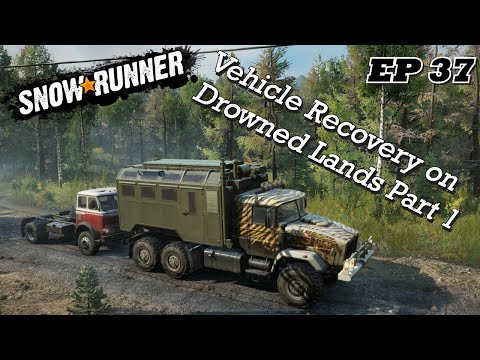 SnowRunner EP37 - Vehicle Recovery on Drowned Lands Part 1
