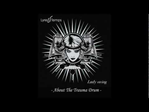 Lyre Le Temps - About The Trauma Drum