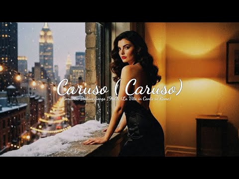 Caruso ( Caruso) 💕Romantic Italian Songs 1960s (La Vita in Canto in Rome)