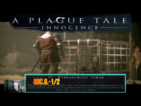 #A plague tale : Innocence .#Odc.6.-1/2 #VI-Wybrakowany towar. #PL.