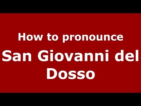 How to pronounce San Giovanni del Dosso (Italian/Italy) - PronounceNames.com