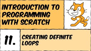 Scratch Lesson #11: Creating definite loops