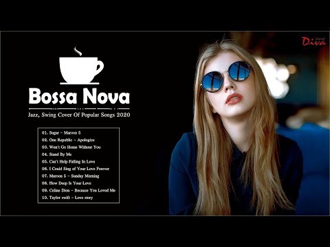 Bossa Nova, Jazz, Swing Covers Of Popular Songs 2020 | Music For Work, Shop Coffee, Relax