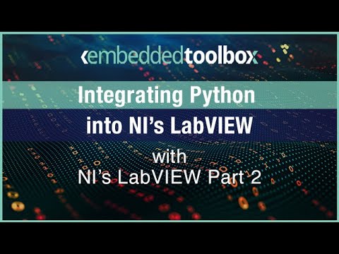 Embedded Toolbox: Integrating Python into NI’s LabVIEW: Part 2