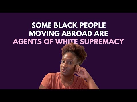 Some Black people moving abroad are agents of white supremacy. Are you? | Next Black Migration