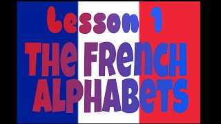 Lesson 1: The French Alphabets। Apprenons le Français। Let