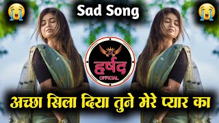 Download lagu achha sila diya tune mere pyar ka • अच्छा सिला दिया तुने मेरे प्यार का dj song • dj harshad mp3