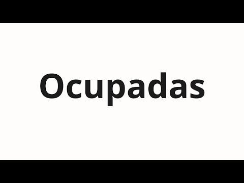 How to pronounce Ocupadas
