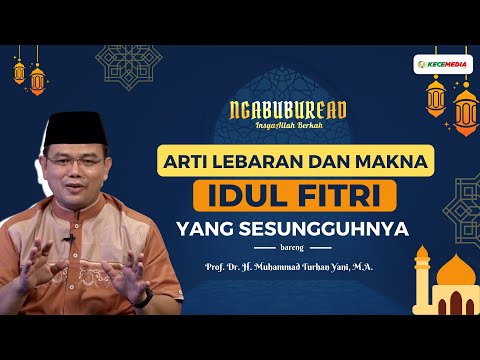 NGABUBUREAD EPS. 8 Bareng Prof. Turhan Yani - Arti Lebaran Dan Makna Idul Fitri Yang Sesungguhnya