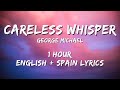 George Michael - Careless Whisper 1 hour / English lyrics + Spain lyrics