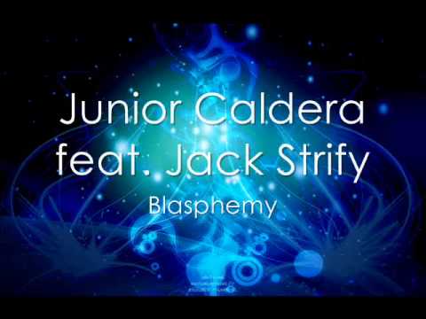 Junior Caldera feat. Jack Strify - Blasphemy (Remix 2011)