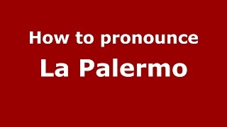 How to pronounce La Palermo
