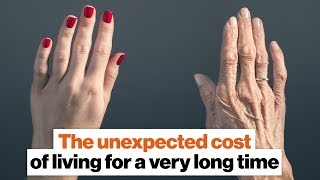 The unexpected cost of living for a very long time | Michael Dowling