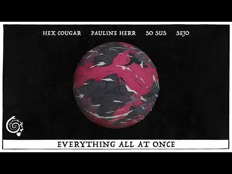 Hex Cougar, Pauline Herr, So Sus & Sejo - Everything All At Once