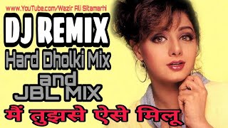 Download lagu Main Tujhse Aise Milu DJ remix song | judaai movie | hard Dholki and JBL mix | Wazir Ali Sitamarhi mp3