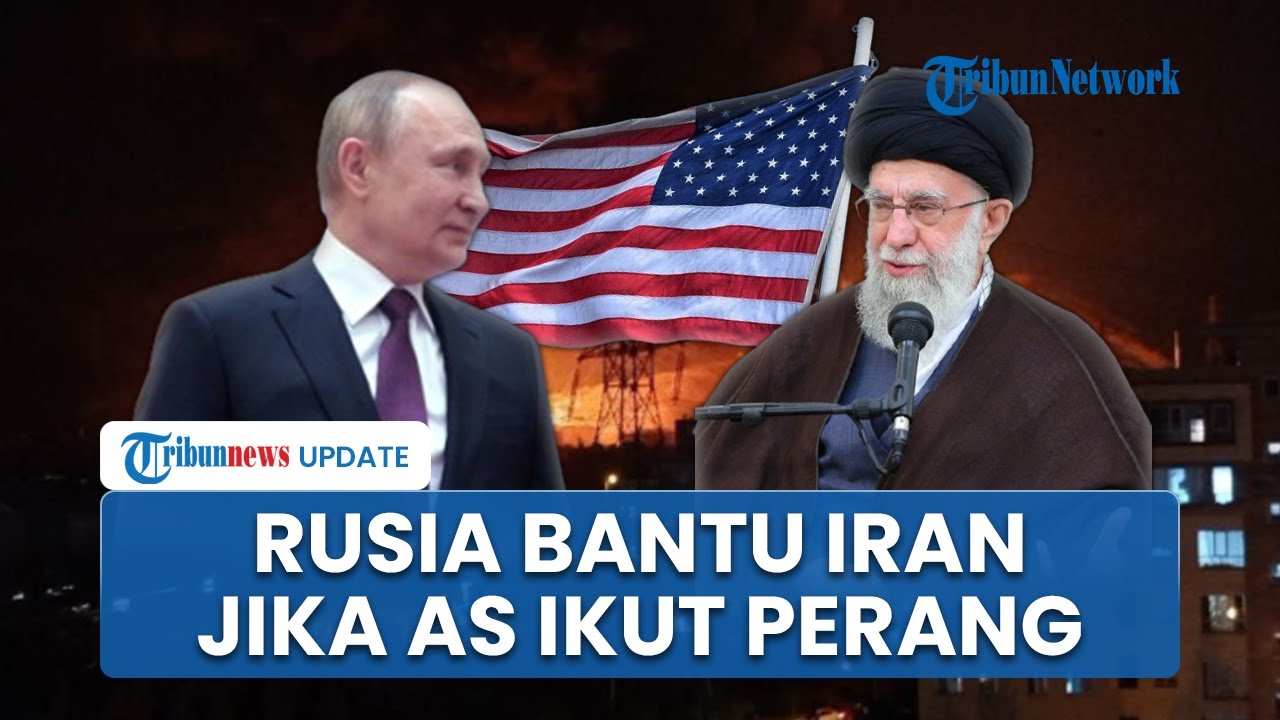 Pengamat Sebut Rusia Bakal Turun Gunung Bantu Teheran jika AS Resmi Terlibat Pertempuran Israel-Iran