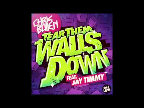 Chris Bullen - Tear Them Walls Down ft Jay Timmy