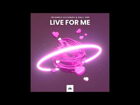 Triangle Alliance & Ball VRP - Live For Me (Extended Mix)