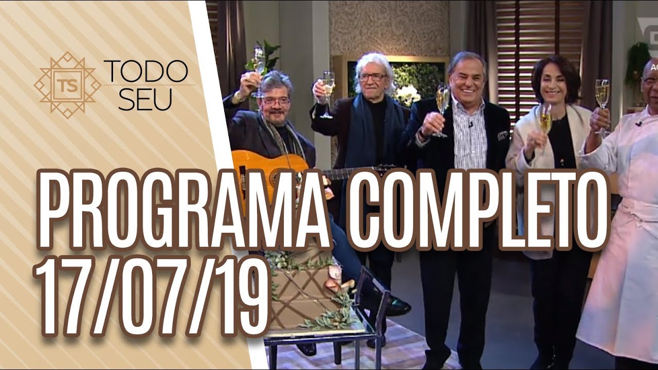 Programa Completo - Todo Seu (17/07/19)