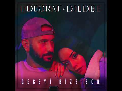 DECRAT & DİLDE - GECEYİ BİZE SOR