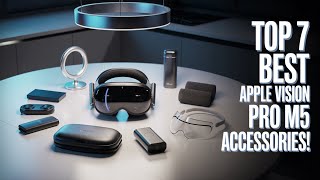 Top 7 Best Apple Vision Pro M5 Accessories!