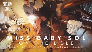 On The Dole /// Miss Baby Sol /// Live at the Preservation Room