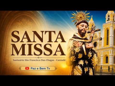 SANTA MISSA | SANTUÁRIO DE SÃO FRANCISCO DAS CHAGAS, CANINDÉ 11/09/2026 AO VIVO
