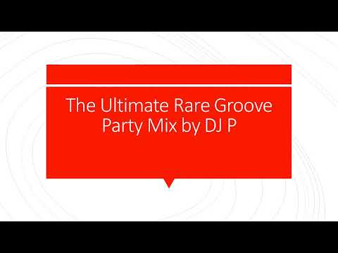 Ultimate Rare Groove R&B Party Mix - DJ P | Banging mixtape with all the classics