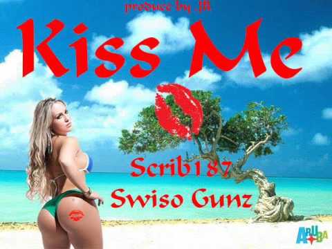 Scrib187  X Swiso Gunz - Kiss Me ( Sound Track )