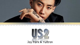 Download lagu Jay Park (박재범) & Yultron 'US2' Lyrics mp3 Download lagu Jay Park (박재범) & Yultron 'US2' Lyrics mp3
